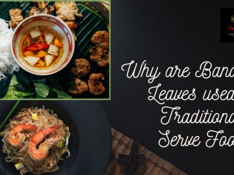 Why are Banana Leaves used to Traditionally Serve Food