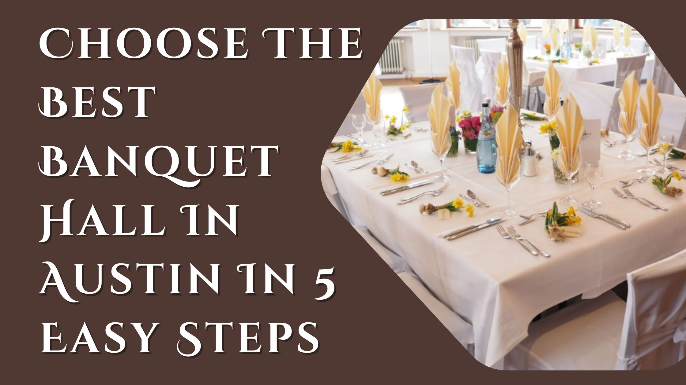 Choose The Best Banquet Hall In Austin In 5 Easy Steps