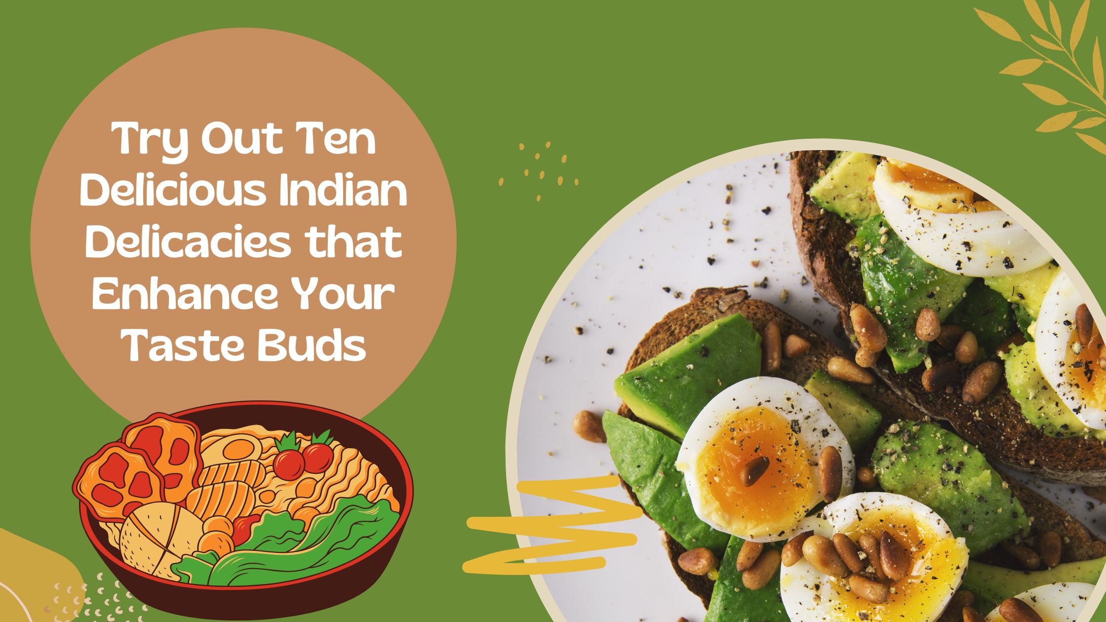 Try Out Ten Delicious Indian Delicacies that Enhance Your Taste Buds