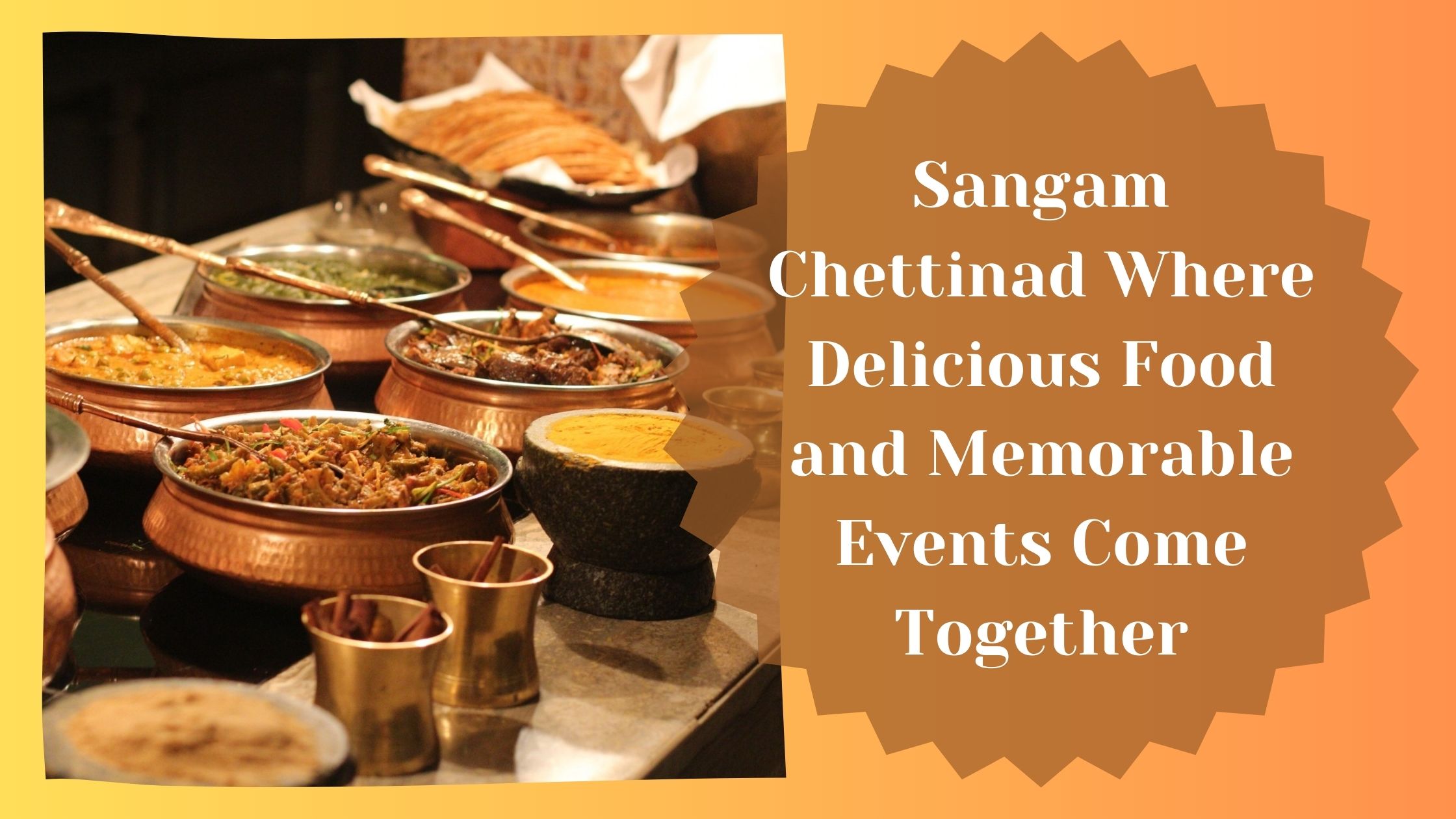 Sangam Chettinad Where Delicious Food and Memorable Events Come Together