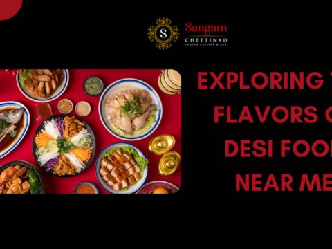 Exploring the Flavors of Desi Food Near Me