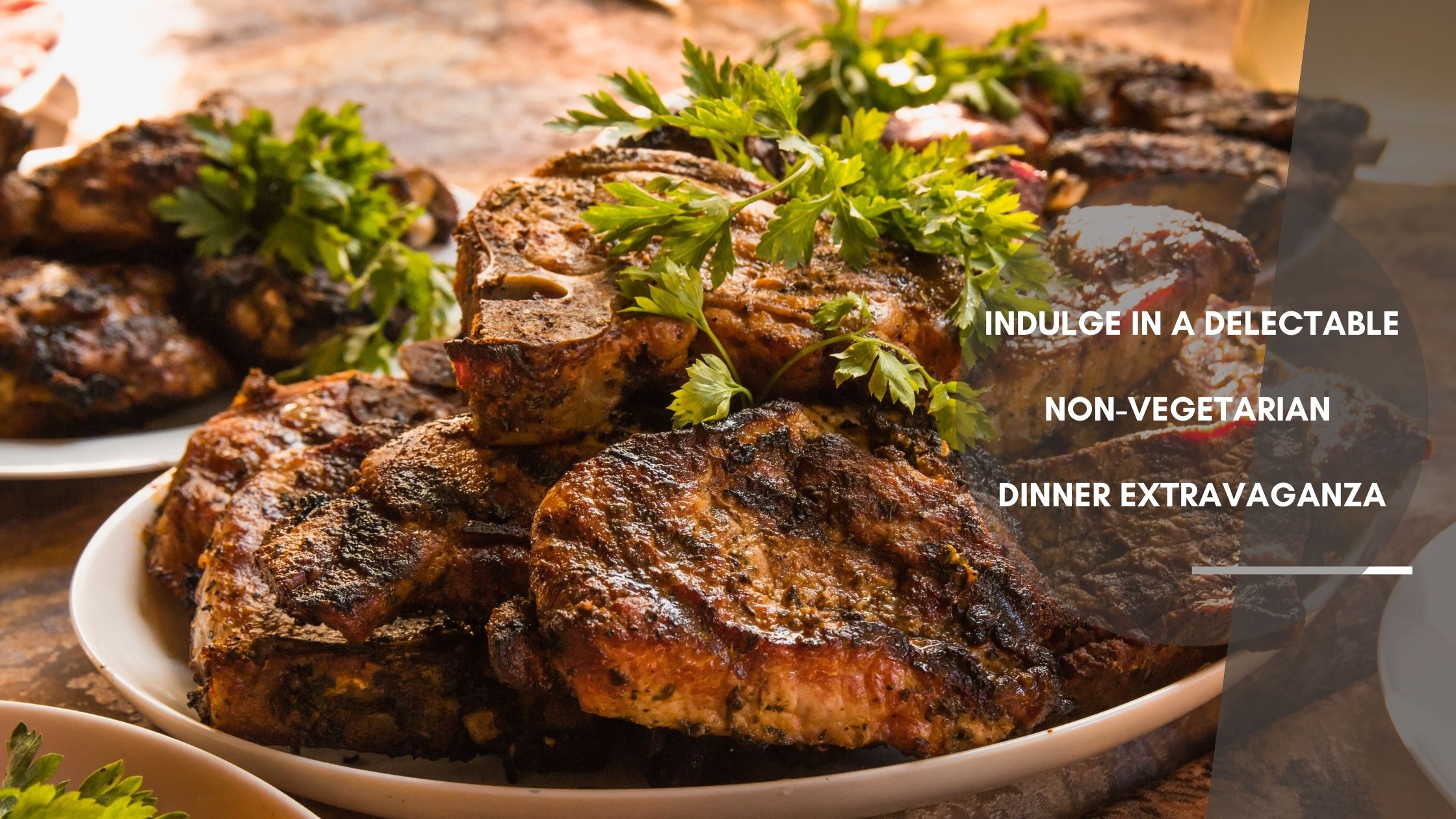 Indulge in a Delectable Non-Vegetarian Dinner Extravaganza